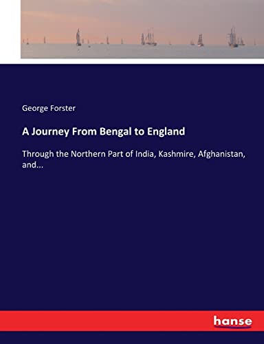 9783337011178: A Journey From Bengal to England: Through the Northern Part of India, Kashmire, Afghanistan, and...