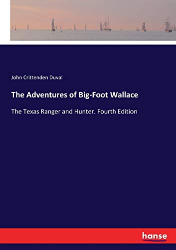 Stock image for The Adventures of Big-Foot Wallace: The Texas Ranger and Hunter. Fourth Edition for sale by Lucky's Textbooks