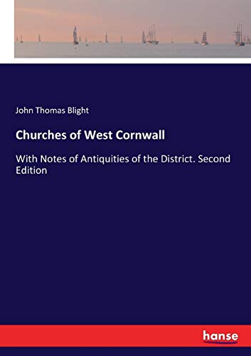 Stock image for Churches of West Cornwall: With Notes of Antiquities of the District. Second Edition for sale by Lucky's Textbooks