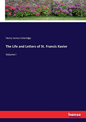 Beispielbild fr The Life and Letters of St. Francis Xavier: Volume I zum Verkauf von Lucky's Textbooks