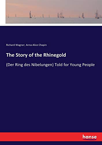 9783337019075: The Story of the Rhinegold: (Der Ring des Nibelungen) Told for Young People