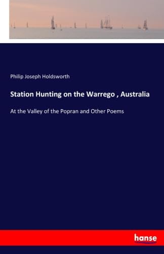 Imagen de archivo de Station Hunting on the Warrego , Australia: At the Valley of the Popran and Other Poems a la venta por Revaluation Books