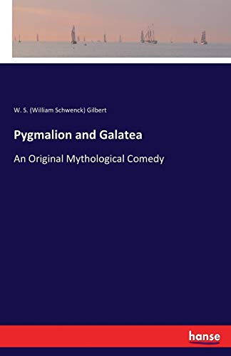 9783337021801: Pygmalion and Galatea: An Original Mythological Comedy