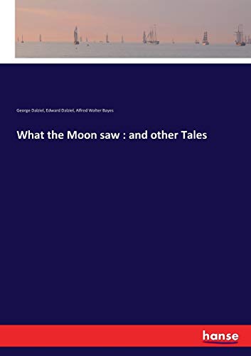 Stock image for What the Moon saw: and other Tales for sale by Lucky's Textbooks