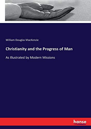 Stock image for Christianity and the Progress of Man:As Illustrated by Modern Missions for sale by Ria Christie Collections