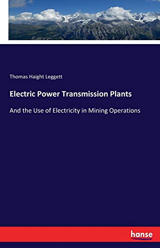 Stock image for Electric Power Transmission Plants: And the Use of Electricity in Mining Operations for sale by Lucky's Textbooks