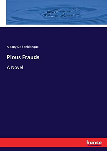 Pious Frauds : A Novel - Albany De Fonblanque