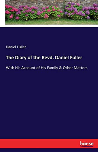 Beispielbild fr The Diary of the Revd. Daniel Fuller:With His Account of His Family & Other Matters zum Verkauf von Chiron Media