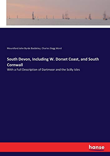 9783337033729: South Devon, Including W. Dorset Coast, and South Cornwall: With a Full Description of Dartmoor and the Scilly Isles