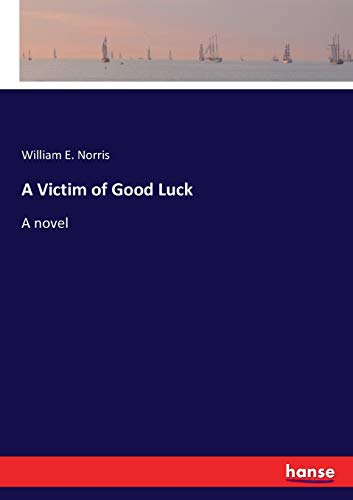 9783337046040: A Victim of Good Luck: A novel
