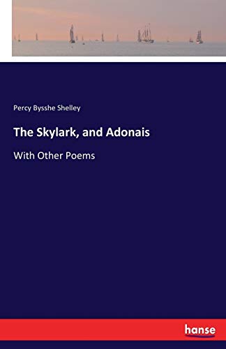 Beispielbild fr The Skylark; and Adonais:With Other Poems zum Verkauf von Ria Christie Collections