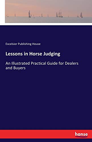 Stock image for Lessons in Horse Judging: An Illustrated Practical Guide for Dealers and Buyers for sale by Lucky's Textbooks