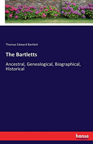 Stock image for The Bartletts: Ancestral, Genealogical, Biographical, Historical for sale by Lucky's Textbooks