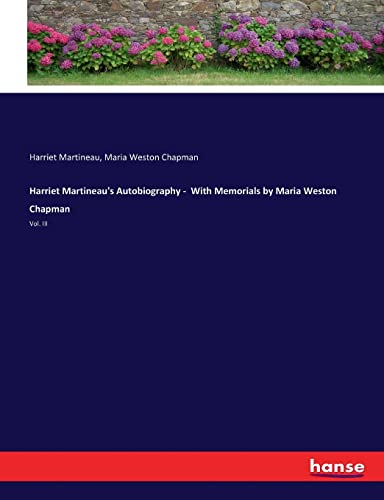 Imagen de archivo de Harriet Martineau's Autobiography - With Memorials by Maria Weston Chapman: Vol. III a la venta por Lucky's Textbooks