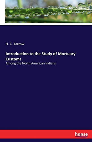 9783337076344: Introduction to the Study of Mortuary Customs: Among the North American Indians