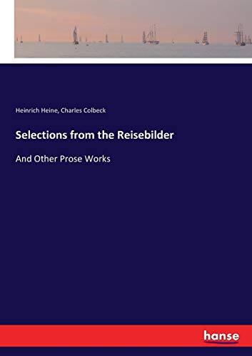 Beispielbild fr Selections from the Reisebilder :And Other Prose Works zum Verkauf von Ria Christie Collections