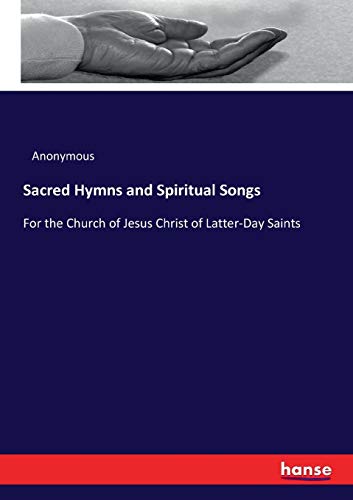 9783337083984: Sacred Hymns and Spiritual Songs: For the Church of Jesus Christ of Latter-Day Saints