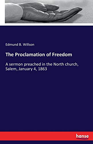 Imagen de archivo de The Proclamation of Freedom :A sermon preached in the North church, Salem, January 4, 1863 a la venta por Ria Christie Collections