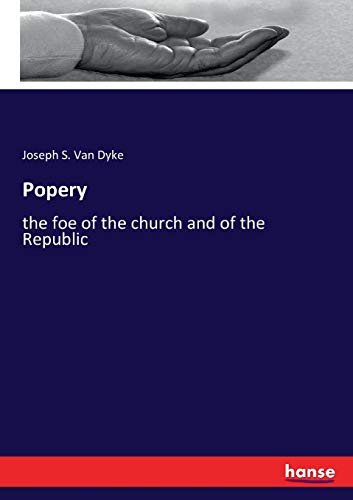 9783337090227: Popery: the foe of the church and of the Republic