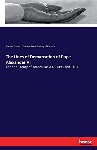 Imagen de archivo de The Lines of Demarcation of Pope Alexander VI :and the Treaty of Tordesillas A.D. 1493 and 1494 a la venta por Ria Christie Collections