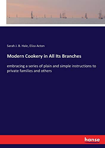 9783337091576: Modern Cookery in All Its Branches: embracing a series of plain and simple instructions to private families and others