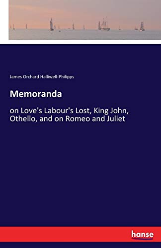 9783337092924: Memoranda: on Love's Labour's Lost, King John, Othello, and on Romeo and Juliet