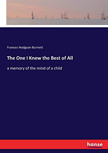 9783337092948: The One I Knew the Best of All: a memory of the mind of a child