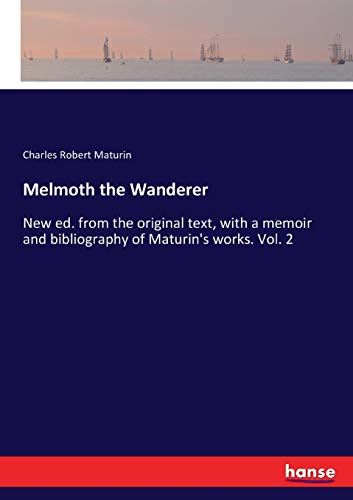 Melmoth the Wanderer : New ed. from the original text, with a memoir and bibliography of Maturin's works. Vol. 2 - Charles Robert Maturin