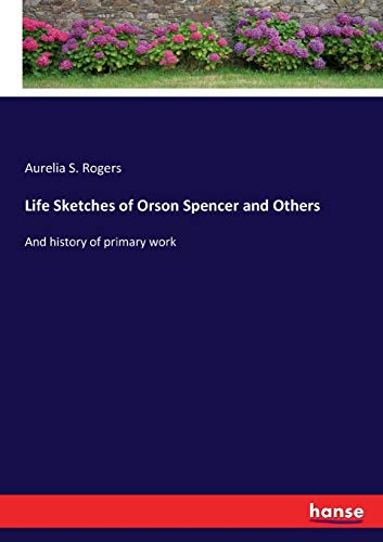 Imagen de archivo de Life Sketches of Orson Spencer and Others :And history of primary work a la venta por Ria Christie Collections