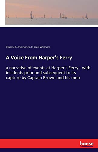 Beispielbild fr A Voice From Harper's Ferry:a narrative of events at Harper's Ferry - with incidents prior and subsequent to its capture by Captain Brown and his men zum Verkauf von Ria Christie Collections