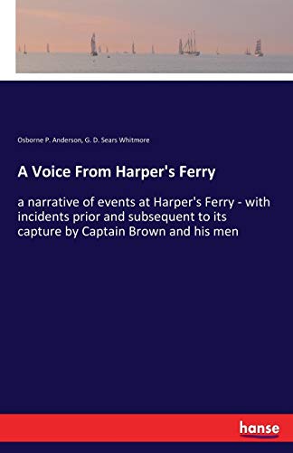 Stock image for A Voice From Harper's Ferry:a narrative of events at Harper's Ferry - with incidents prior and subsequent to its capture by Captain Brown and his men for sale by Ria Christie Collections