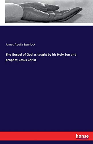 Stock image for The Gospel of God as taught by his Holy Son and prophet, Jesus Christ for sale by Lucky's Textbooks