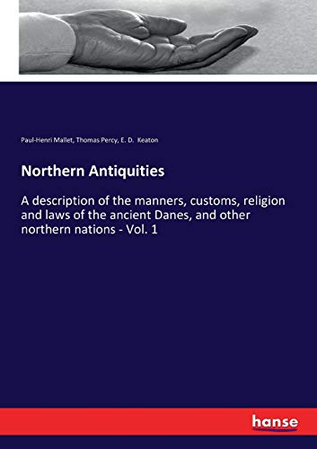 Stock image for Northern Antiquities: A description of the manners, customs, religion and laws of the ancient Danes, and other northern nations - Vol. 1 for sale by Lucky's Textbooks