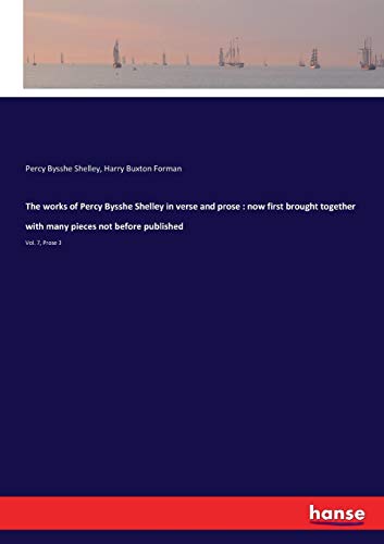 Beispielbild fr The works of Percy Bysshe Shelley in verse and prose: now first brought together with many pieces not before published: Vol. 7, Prose 3 zum Verkauf von Lucky's Textbooks