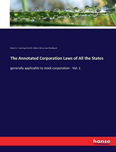 Imagen de archivo de The Annotated Corporation Laws of All the States: generally applicable to stock corporation - Vol. 1 a la venta por Lucky's Textbooks