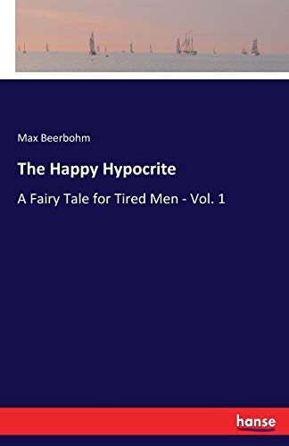 Stock image for The Happy Hypocrite:A Fairy Tale for Tired Men - Vol. 1 for sale by Ria Christie Collections