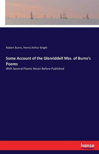 Stock image for Some Account of the Glenriddell Mss. of Burns's Poems:With Several Poems Never Before Published for sale by Chiron Media