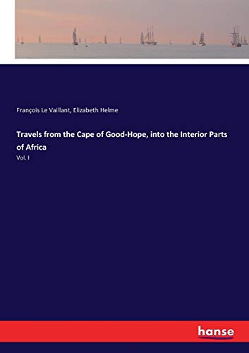 Stock image for Travels from the Cape of Good-Hope; into the Interior Parts of Africa:Vol. I for sale by Ria Christie Collections