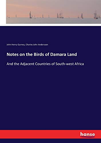 Stock image for Notes on the Birds of Damara Land: And the Adjacent Countries of South-west Africa for sale by Lucky's Textbooks