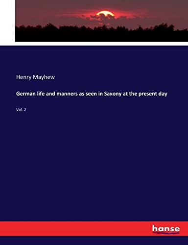 Stock image for German life and manners as seen in Saxony at the present day: Vol. 2 for sale by Lucky's Textbooks