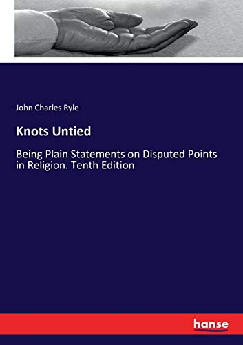 Beispielbild fr Knots Untied:Being Plain Statements on Disputed Points in Religion. Tenth Edition zum Verkauf von Ria Christie Collections