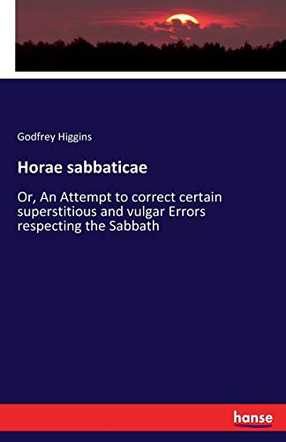 Stock image for Horae sabbaticae: Or, An Attempt to correct certain superstitious and vulgar Errors respecting the Sabbath for sale by Lucky's Textbooks