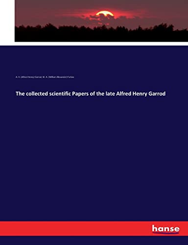 Imagen de archivo de The collected scientific Papers of the late Alfred Henry Garrod a la venta por Lucky's Textbooks