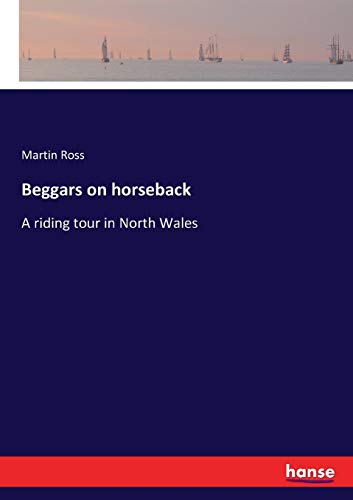 Stock image for Beggars on horseback:A riding tour in North Wales for sale by Ria Christie Collections