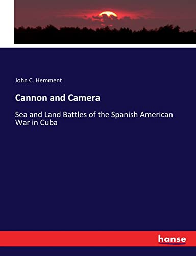 9783337132552: Cannon and Camera: Sea and Land Battles of the Spanish American War in Cuba