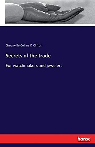 Imagen de archivo de Secrets of the trade:For watchmakers and jewelers a la venta por Ria Christie Collections