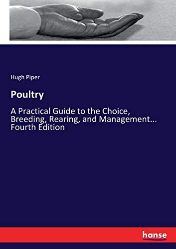 Stock image for Poultry: A Practical Guide to the Choice, Breeding, Rearing, and Management. Fourth Edition for sale by Lucky's Textbooks