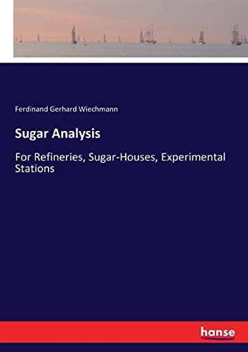 Stock image for Sugar Analysis:For Refineries; Sugar-Houses; Experimental Stations for sale by Ria Christie Collections