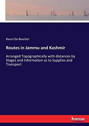 Beispielbild fr Routes in Jammu and Kashmir:Arranged Topographically with distances by Stages and Information as to Supplies and Transport zum Verkauf von Ria Christie Collections