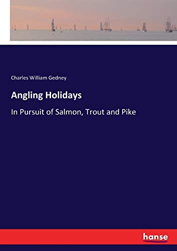 Stock image for Angling Holidays: In Pursuit of Salmon, Trout and Pike for sale by Lucky's Textbooks